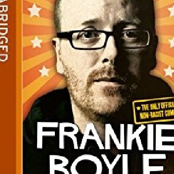 Scotland's Jesus: The Only Officially Non-racist Comedian - Frankie Boyle