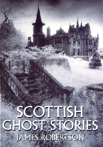 Scottish Ghost Stories - James Robertson