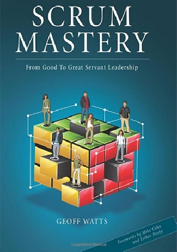 Scrum Mastery - Geoff Watts