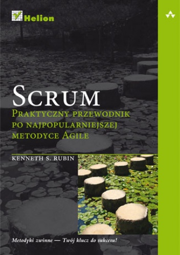Scrum. Praktyczny przewodnik po najpopularniejszej metodyce Agile - Kenneth S. Rubin