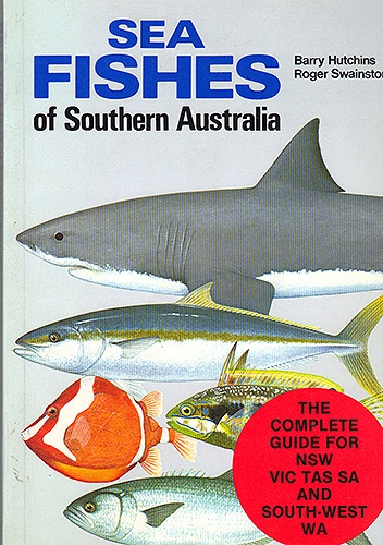 Sea Fishes of Southern Australia - Barry Hutchins