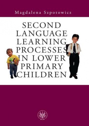 Second Language Learning Processes in Lower Primary Children. Vocabulary Acquisition - Szpotowicz Magdalena