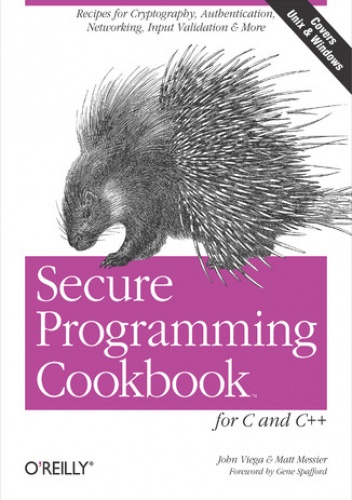 Secure Programming Cookbook for C and C++. Recipes for Cryptography, Authentication, Input Validation & More - John Viega, Messier Matt