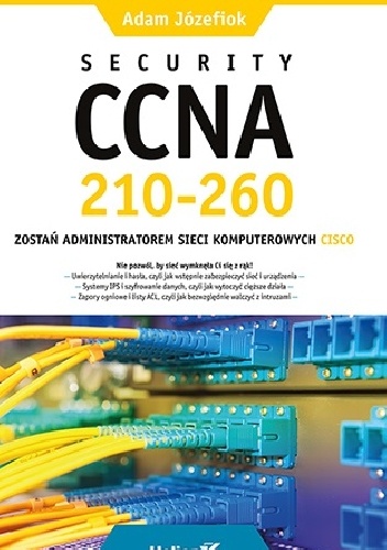 Security CCNA 210-260. Zostań administratorem sieci komputerowych Cisco - Adam Józefiok