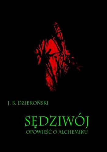 Sędziwój Opowieść o alchemiku - Bohdan Dziekoński Józef