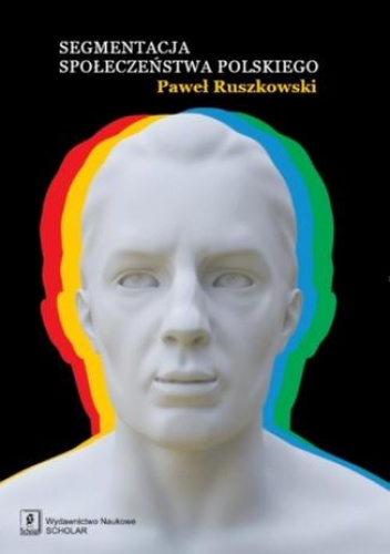 Segmentacja społeczeństwa polskiego - Paweł Ruszkowski