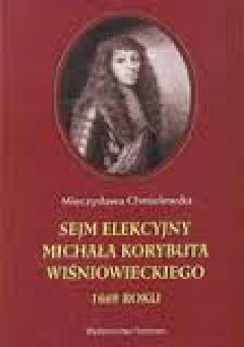 Sejm elekcyjny Michala Korybuta Wisniowieckiego 1669 roku - Mieczysława Chmielewska