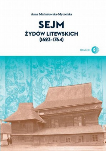 Sejm Żydów litewskich (1623-1764) - Anna Michałowska-Mycielska