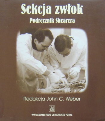 Sekcja zwłok. Podręcznik Shearera - John C. Weber
