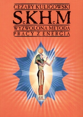 SeKHeM. Wyzwolona metoda pracy z energią - Cezary Kuligowski