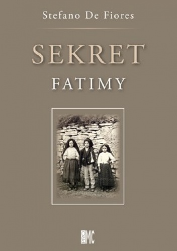 Sekret Fatimy. Światłość rozświetlające przyszłość świata - Stefano De Fiores