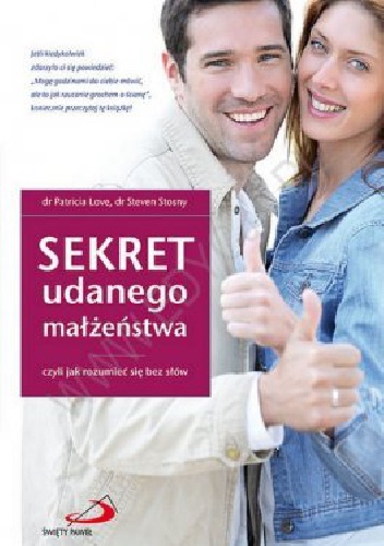 Sekret udanego małżeństwa, czyli jak rozumieć się bez słów - Patricia Love, Steven Stosny