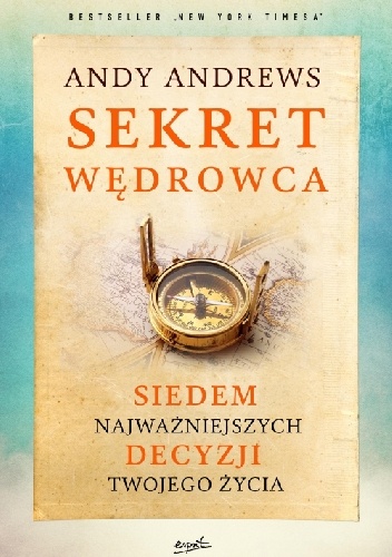 Sekret wędrowca. Siedem najważniejszych decyzji twojego życia - Andy Andrews