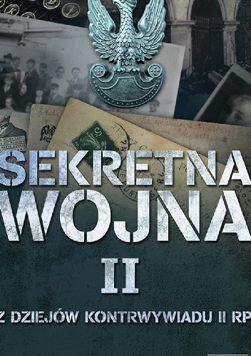 Sekretna wojna 2. Z dziejów kontrwywiadu II RP - praca zbiorowa
