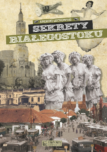 Sekrety Białegostoku - Andrzej Lechowski