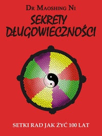 Sekrety długowieczności - dr. Maoshing Ni - Maoshing Ni