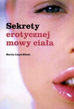 Sekrety erotycznej mowy ciała - Lloyd-Elliot Martin