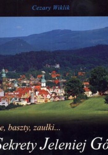 Sekrety Jeleniej Góry - Cezary Wiklik