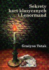 Sekrety kart klasycznych i Lenormand - Grażyna Tutak