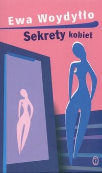 Sekrety kobiet - Ewa Woydyłło