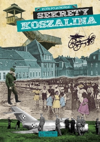 Sekrety Koszalina - Piotr Polechoński