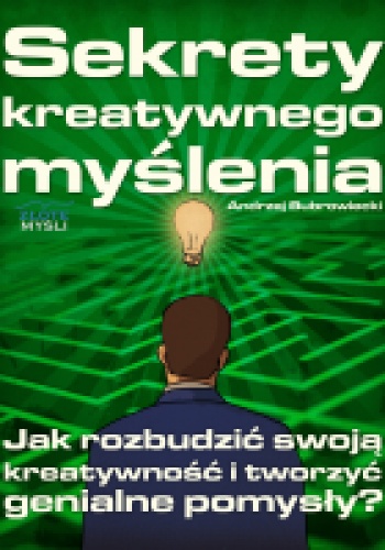 Sekrety kreatywnego myślenia - Andrzej Bubrowiecki