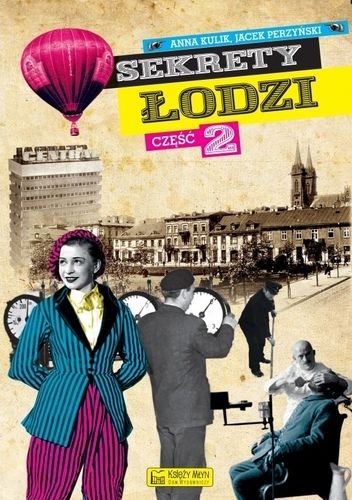 Sekrety Łodzi - cz.2 - Jacek Perzyński, Anna Kulik
