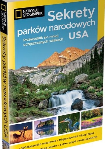 Sekrety parków narodowych USA. Przewodnik po mniej uczęszczanych szlakach. - praca zbiorowa
