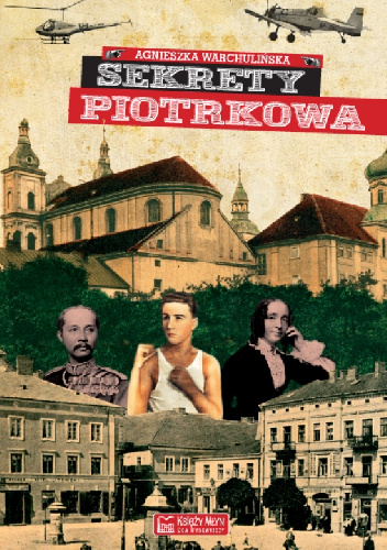 Sekrety Piotrkowa - Agnieszka Warchulińska