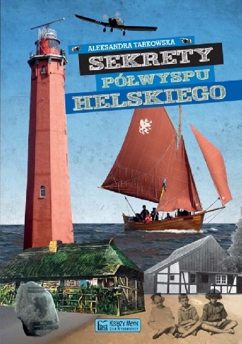 Sekrety Półwyspu Helskiego - Aleksandra Tarkowska