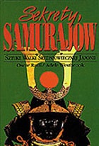 Sekrety Samurajów. Studium o japońskich sztukach walki - Adele Westbrook, Oscar Ratti