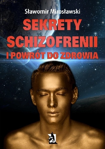 Sekrety schizofrenii i powrót do zdrowia - Sławomir Mirosławski