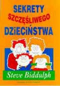 Sekrety szczęśliwego dzieciństwa - Steve Biddulph