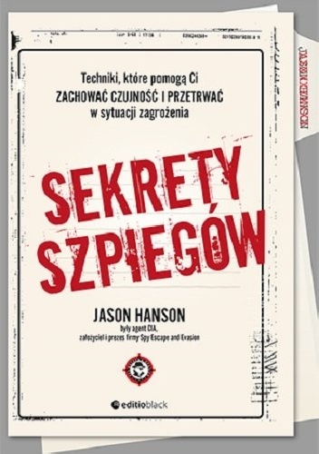 Sekrety szpiegów. Techniki, które pomogą Ci zachować czujność i przetrwać w sytuacji zagrożenia - Jason Hanson