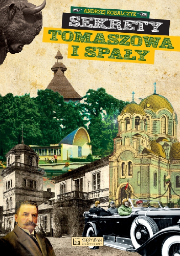 Sekrety Tomaszowa i Spały - Andrzej Kobalczyk