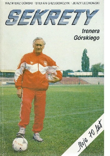 Sekrety trenera Górskiego: moje 70 lat