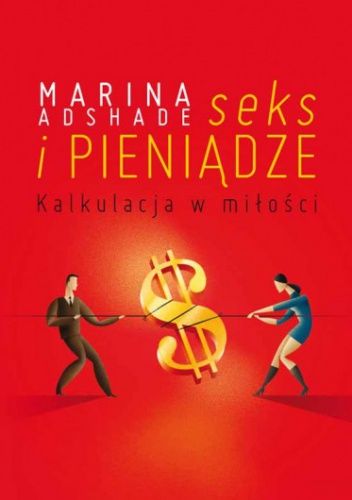 Seks i pieniądze. Kalkulacja w miłości - Marina Ashade