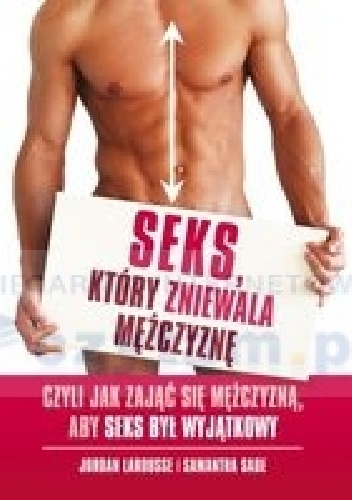 Seks który zniewala mężczyznę  czyli jak zająć się mężczyzną, aby seks był wyjątkowy