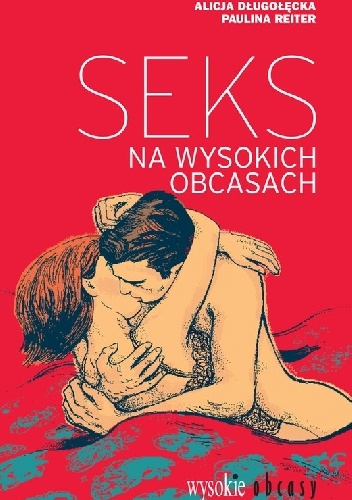 Seks na wysokich obcasach - Alicja Długołęcka, Paulina Reiter