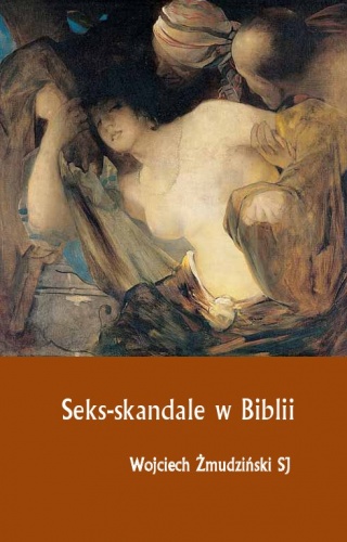 Seks-skandale w Biblii - Wojciech Żmudziński SJ