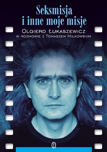 Seksmisja i inne moje misje - Tomasz Miłkowski, Olgierd Łukaszewicz