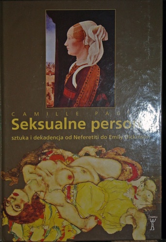 Seksualne persony. Sztuka i dekadencja od Neferetiti do Emily Dickinson - Camille Paglia