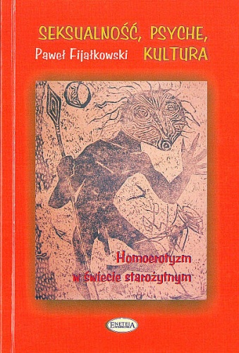Seksualność, psyche, kultura. Homoerotyzm w świecie starożytnym - Paweł Fijałkowski