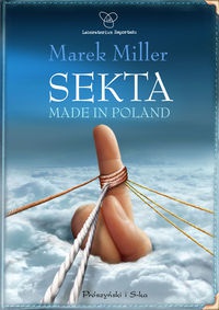 Sekta made in Poland/Laboratorium Reportażu/ - Marek Miller
