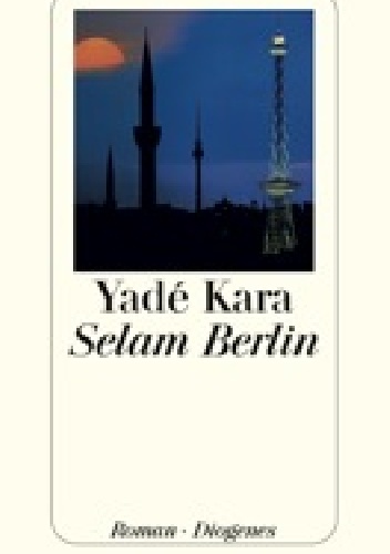Selam Berlin - Yadé Kara
