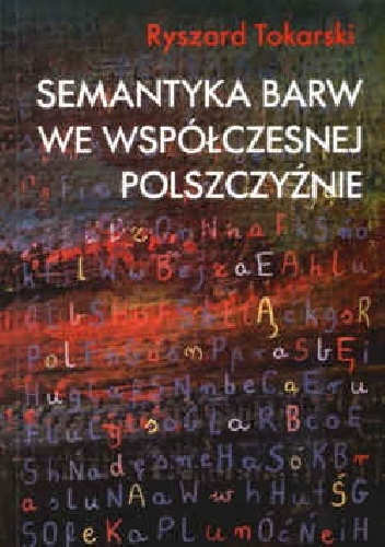 Semantyka barw we współczesnej polszczyźnie - Ryszard Tokarski