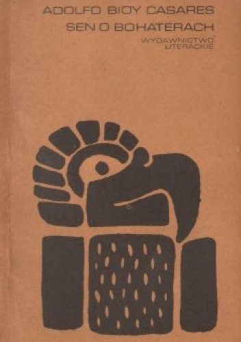 Sen o bohaterach - Adolfo Bioy Casares