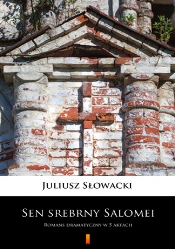Sen srebrny Salomei. Romans dramatyczny w 5 aktach - Juliusz Słowacki