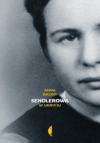 Sendlerowa. W ukryciu - Anna Krystyna Bikont