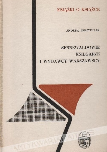 Sennewaldowie - księgarzy i wydawcy warszawscy - Andrzej Skrzypczak